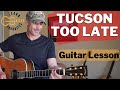 Tucson Too Late Guitar Lesson Jordan Davis