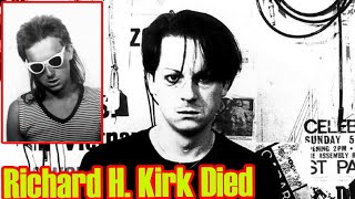 Richard H. Kirk Has Died, Aged 65.