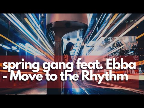 spring gang feat. Ebba - Move to the Rhythm (Pop 2020) ❤️