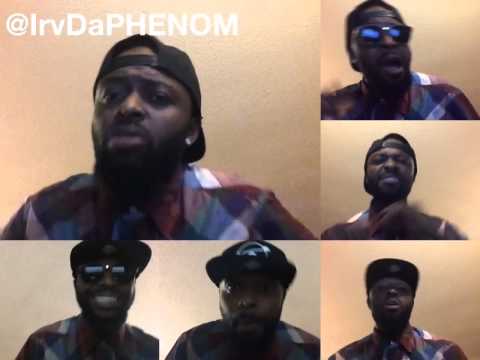 Irv Da PHENOM! "Cut her off" PHEmix!