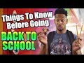 THINGS TO KNOW BEFORE GOING BACK TO SCHOOL