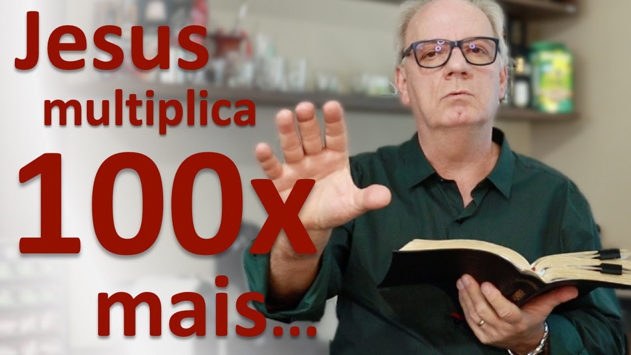 Jesus multiplica 100 vezes mais