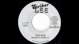 DERRICK MORGAN + THE AGGROVATORS - Too bad + money money version (Striker Lee)