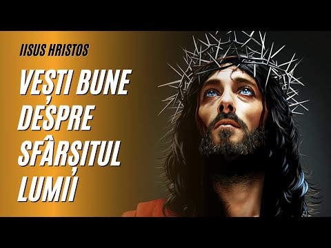 Vești bune despre sfârșitul lumii | IISUS HRISTOS | A doua opinie