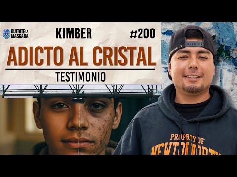 200. ADICTO AL CRISTAL, este es mi testimonio / Kimber / Quítate la máscara podcast