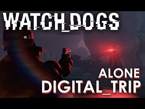 Watch Dogs Digital Trip - Alone PART 1