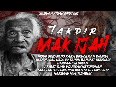 TAKDIR MAK IJAH YANG MATI MENJADI HARIMAU JADI JADIAN YANG MEMBUAT WARGA KETAKUTAN (KISAH NYATA)