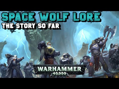 Space Wolf Lore - The Story So Far (Pre-Saga of the Beast)