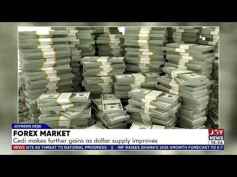 Forex Market: Cedi makes further gains as dollar supply improves