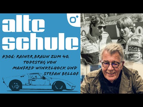 Alte Schule, Folge 306: Rainer Braun zum 40. Todestag von Manfred Winkelhock und Stefan Bellof