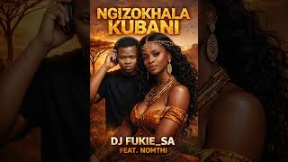 Download lagu NGIZOKHALA KUBANI FEAT. NOMTHI                      FULL SONG  mp3