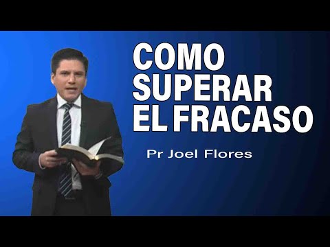 Cómo superar el fracaso | Pr Joel Flores | sermones adventistas