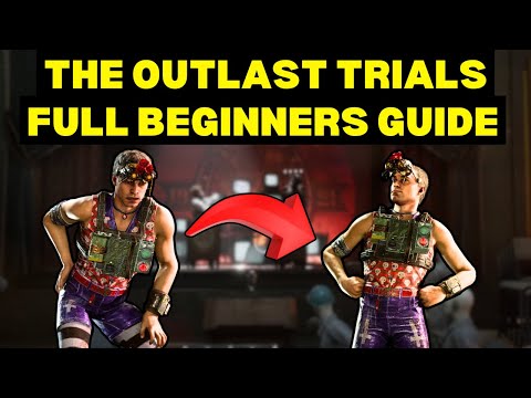 The Outlast Trials Beginners Guide - Start HERE