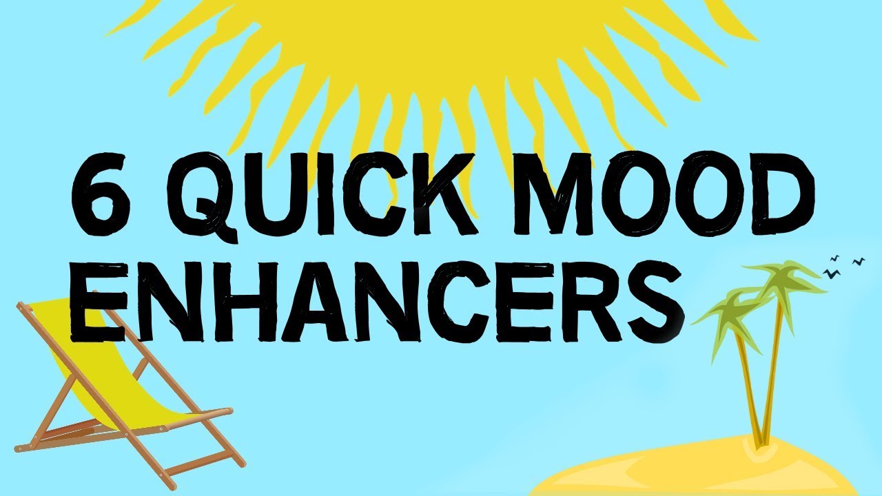 6 Quick Mood Enhancers