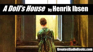 A DOLL'S HOUSE by Henrik Ibsen - FULL AudioBook | GreatestAudioBooks.com