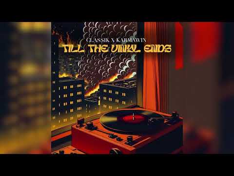 Classik X Karmawin - Till The Vinyl Ends