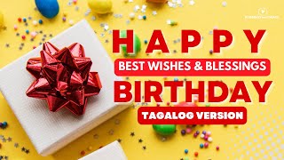 HAPPY BIRTHDAY TO YOU | Wishes and Blessings | Tagalog Version