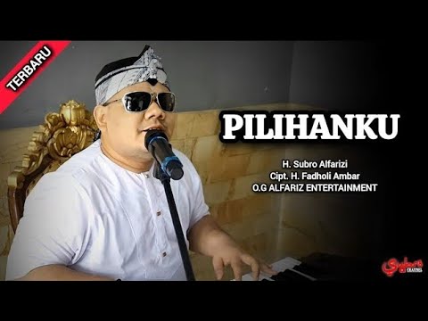 Pilihanku  ||  H. Subro Alfarizi  ||  Cipt. H. Fadholi Ambar
