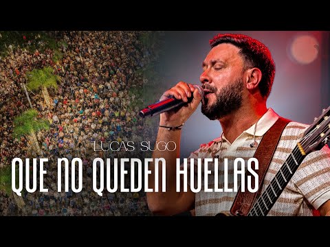 Lucas Sugo - Que No Queden Huellas (en Vivo - Rivera)