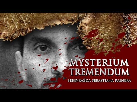 Mysterium tremendum - sebevražda Sebastiana Rainera