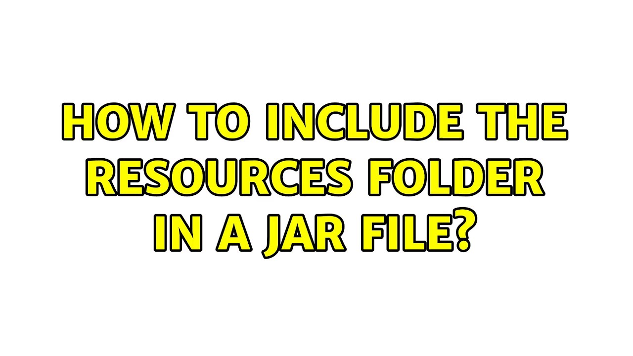 How to include the resources folder in a jar file? (2 Solutions!!)