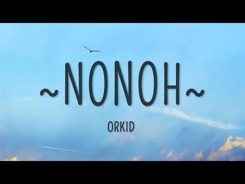 ORKID - NoNoh (Lyrics)