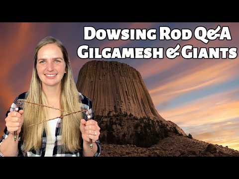 Dowsing Rod Q&A | Gilgamesh and Giants