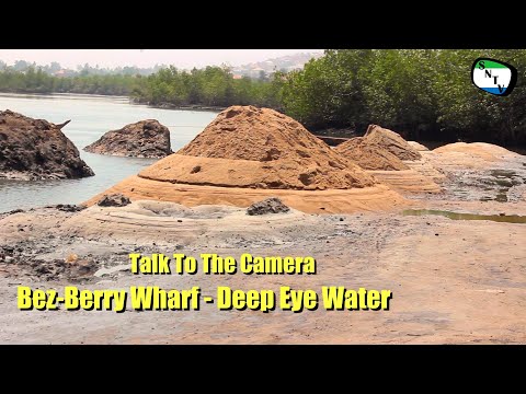Talk To The Camera - Bez Berry Wharf   Deep Eye Water - Sierra Leone