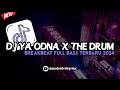 DJ YA ODNA X THE DRUM BREAKBEAT FULL BASS TERBARU 2024 🔥🥵