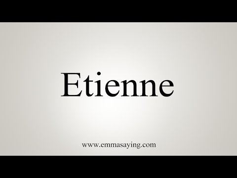How To Say Etienne