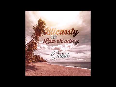 Blicassty Ft Laa C'h'wiixy - Oublié -