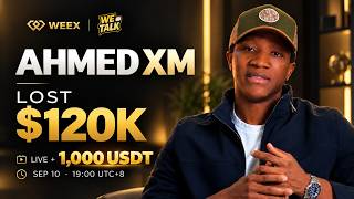Ahmed XM Lost $120K in ONE Position | + 1,000 USDT Giveaway — WE TALK 