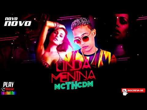 MC TH CDM - PLAY MUSIC - Linda Menina (Batidão Romântico)