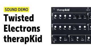 Video thumbnail for Twisted Electrons therapKid Sound Demo (no talking) by Bonedo Synthesizers