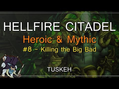 WoW Live Raiding: Hellfire Citadel Heroic & Mythic: Killing the Big Bad