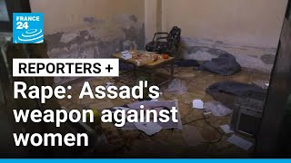 Rape: Assad's weapon against Syrian women • FRANCE 24 English