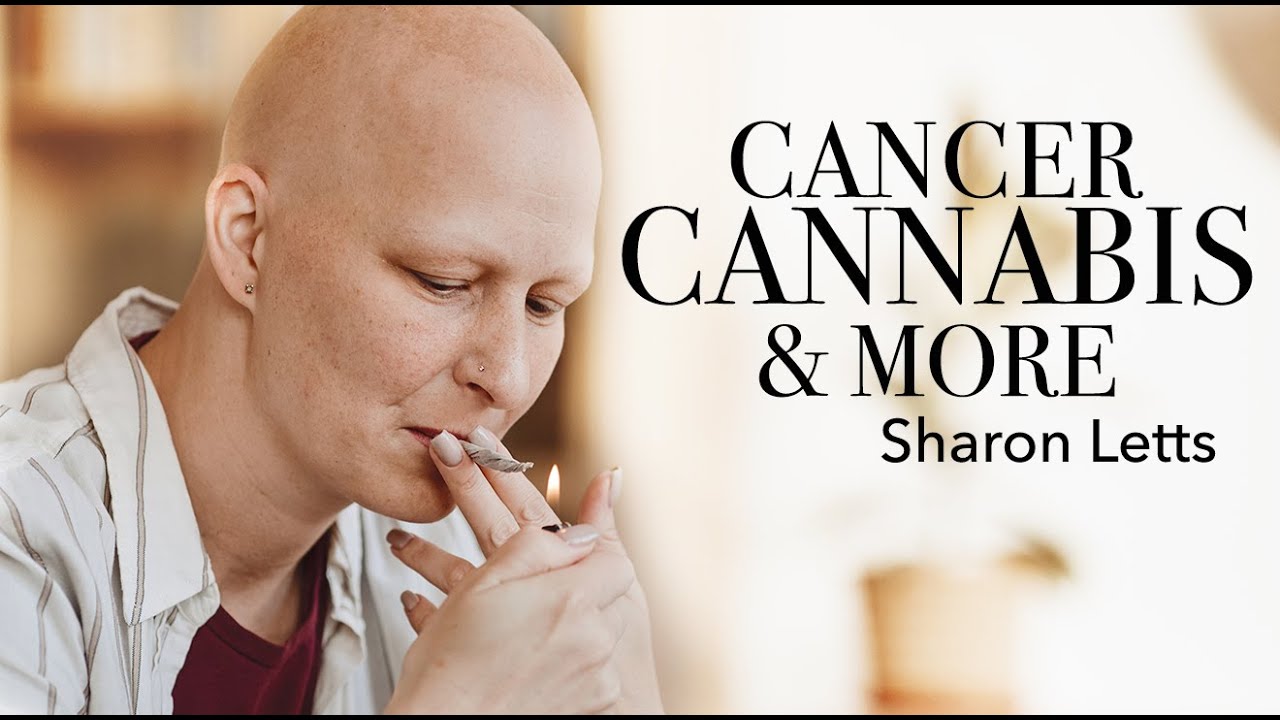 CANCER, CANNABIS & MORE | SHARON LETTS