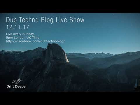 Dub Techno Blog Live Show 116 - 12.11.17 // DUB TECHNO, DEEP TECH, AMBIENT MIX
