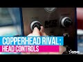 The NEW Copperhead Rival Features Overview: Head Controls | White Ink Wednesday