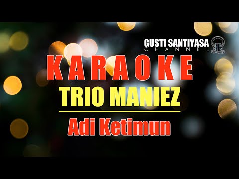 Adi Ketimun voc. TRIO MANIEZ - Lagu Bali Karaoke Tanpa Vokal