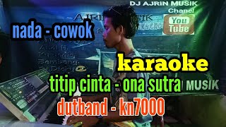 Download lagu TITIP CINTA ONA SUTRA DUTBAND KN7000 NADA PRIA... mp3