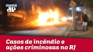 RJ tem casos de incêndio e ações criminosas nesta semana