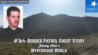 Border Patrol Ghost (Luis Santiago, San Diego Ghost Story) - Jimmy Akin's Mysterious World video