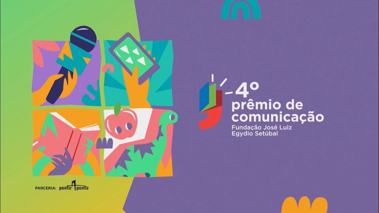 4º Prêmio de Comunicação Fundação José Luiz Egydio Setúbal (FJLES)