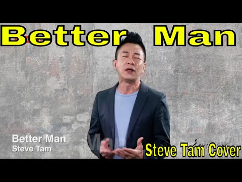 Better Man (Steve Tam Cover) Video