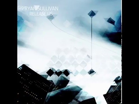 Ryan Sullivan - Release Us