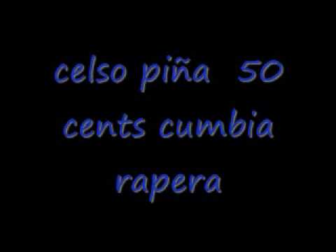 celso piña 50 cents cumbia rapera.wmv