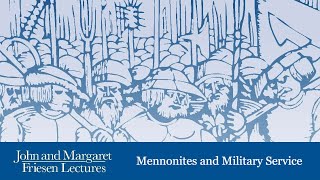 2025 Friesen Lecture Series |  Mennonites and Military Service