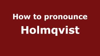 How to pronounce Holmqvist