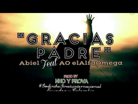 Abiel Nhc - Gracias Padre Ft AO elAlfaOmega